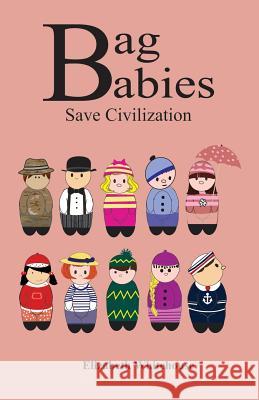 Bag Babies Save Civilization Elizabeth Whitehouse 9781933031507 Perpetua Publications - książka