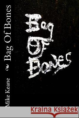 Bag Of Bones Keane, Mike 9781720602781 Createspace Independent Publishing Platform - książka