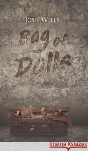 Bag of Dolls Josie Wells 9781528910620 Austin Macauley Publishers - książka