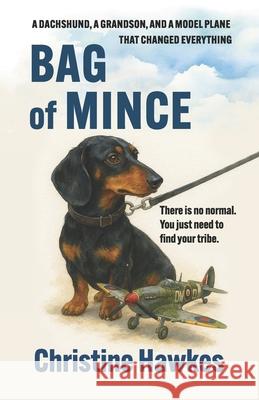 Bag of Mince: There is no normal. You just need to find your tribe. Christine Hawkes 9781036928735 Christine Hawkes - książka