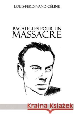 Bagatelles pour un massacre Céline, Louis Ferdinand 9781911417408 Omnia Veritas Ltd - książka