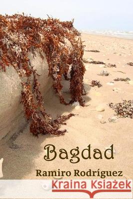 Bagdad Ramiro Rodriguez 9781479202140 Createspace - książka