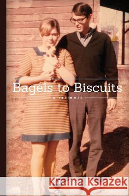 Bagels to Biscuits: A Memoir Robert Roth Matt McClendon Laurie Cochrane 9781732261501 Oconee Street Press - książka