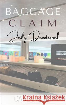 Baggage Claim: Daily Devotional Carl Dixon 9781943409853 Pure Thoughts Publishing, LLC - książka