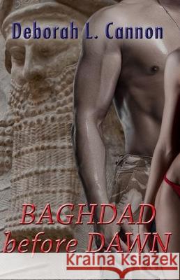 Baghdad Before Dawn Deborah L. Cannon 9781698553443 Independently Published - książka