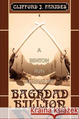 Baghdad Billion: A Benton Run Adventure Farides, Clifford J. 9780595305810 iUniverse - książka