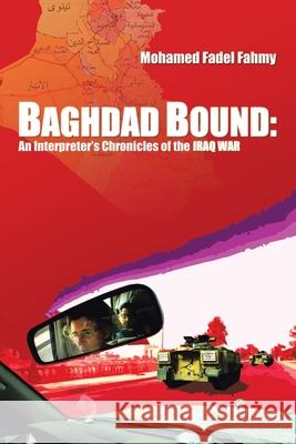 Baghdad Bound: An Interpreter's Chronicles of the Iraq War Mohamed Fadel Fahmy 9781412019118 Trafford Publishing - książka