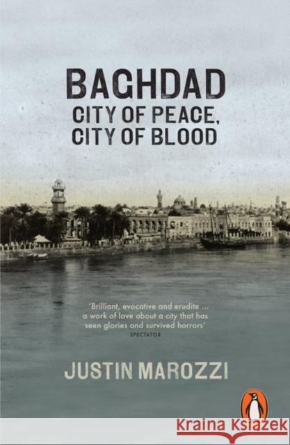 Baghdad: City of Peace, City of Blood Justin Marozzi 9780141047102 PENGUIN GROUP - książka