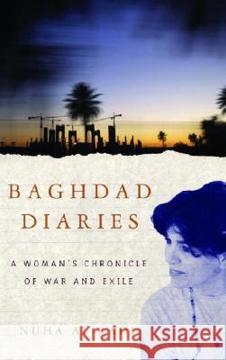 Baghdad Diaries: A Woman's Chronicle of War and Exile Nuha al-Radi 9781400075256 Random House USA Inc - książka