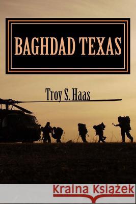 Baghdad Texas Troy S. Haas 9781539345374 Createspace Independent Publishing Platform - książka