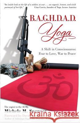 B.A.G.H.D.A.D. Yoga: A Shift in Consciousness: Fear to Love, War to Peace Michele M. Spencer Ashlee Nichols Editing &. Design Sand William 9780988649200 Live4love - książka