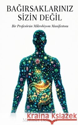 BaĞirsaklariniz Sİzİn DeĞİl Demirci, Mehmet 9798233341298 Mehmet Demirci - książka