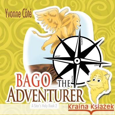 Bago the Adventurer: A Star's Help Book 2 Côté, Yvonne 9781477288221 Authorhouse - książka
