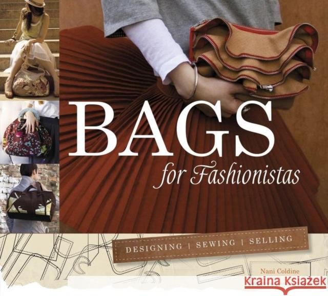 Bags for Fashionistas: Designing, Sewing, Selling Nani Coldine 9780764349126 Schiffer Publishing Ltd - książka