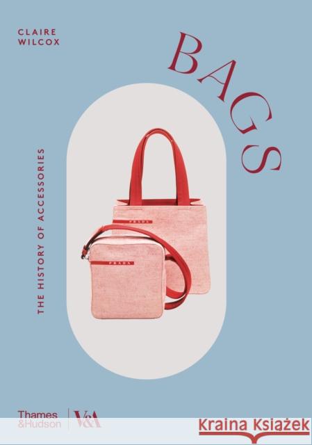 Bags (Victoria and Albert Museum) Claire Wilcox 9780500298022 Thames & Hudson Ltd - książka