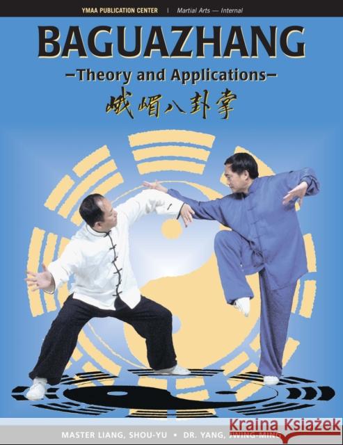 Baguazhang: Theory and Applications Liang, Shou-Yu 9781594391132 YMAA Publication Center - książka