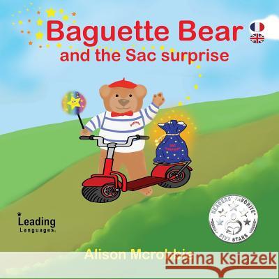 Baguette Bear and the sac surprise - French and English for kids Alison McRobbie, Alison McRobbie 9781999799816 Leading Languages - książka