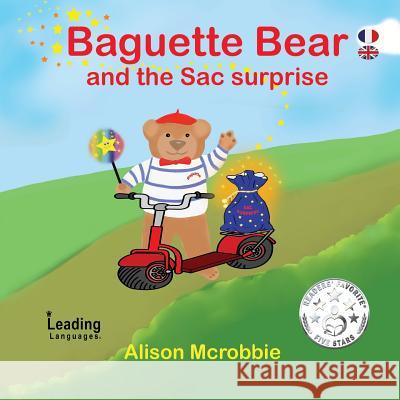 Baguette Bear and the Sac Surprise!: French and English for kids McRobbie, Alison 9781537074511 Createspace Independent Publishing Platform - książka