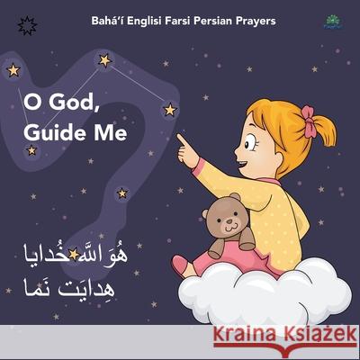 Bahá'í Englisi Farsi Persian Prayers O God Guide Me: O God Guide Me Kiani, Mona 9780648076766 Englisi Farsi - książka