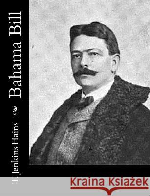 Bahama Bill T. Jenkins Hains 9781974083558 Createspace Independent Publishing Platform - książka