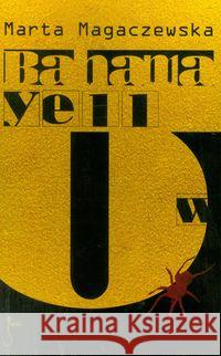 Bahama Yellow Magaczewska Marta 9788362247127 JanKa - książka