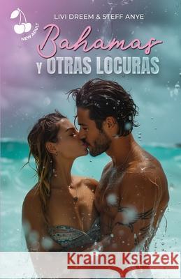 Bahamas y otras locuras: Romance new adult para el verano Steff Anye Cherry Publishing Paloma Veg 9781801168427 Cherry Publishing - książka