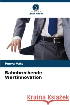 Bahnbrechende Wertinnovation Vats, Punya 9786208746049 Verlag Unser Wissen - książka