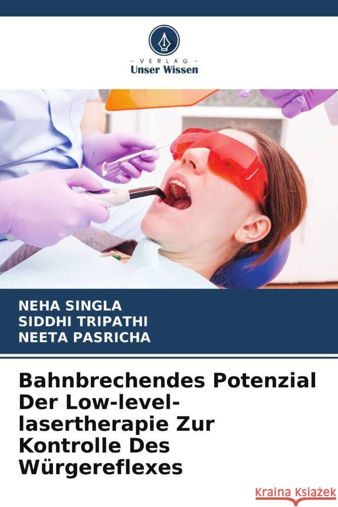 Bahnbrechendes Potenzial Der Low-level-lasertherapie Zur Kontrolle Des W?rgereflexes Neha Singla Siddhi Tripathi Neeta Pasricha 9786208077211 Verlag Unser Wissen - książka