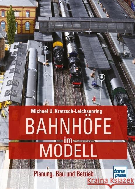 Bahnhöfe im Modell Kratzsch-Leichsenring, Michael U. 9783613717374 Transpress - książka