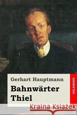 Bahnwärter Thiel Hauptmann, Gerhart 9781542334341 Createspace Independent Publishing Platform - książka