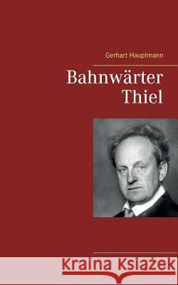 Bahnwärter Thiel Gerhart Hauptmann 9783746032252 Books on Demand - książka