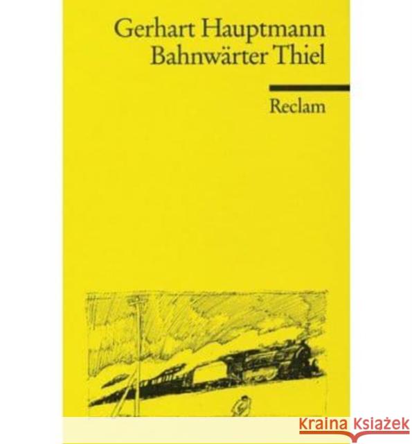 Bahnwärter Thiel : Novellistische Studie. Nachw. v. Fritz Martini Hauptmann, Gerhart   9783150066171 Reclam, Ditzingen - książka