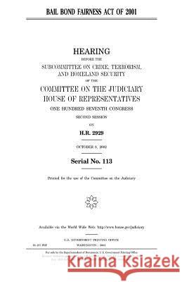 Bail Bond Fairness Act of 2001 United States Congress United States House of Representatives Committee on the Judiciary 9781983611513 Createspace Independent Publishing Platform - książka