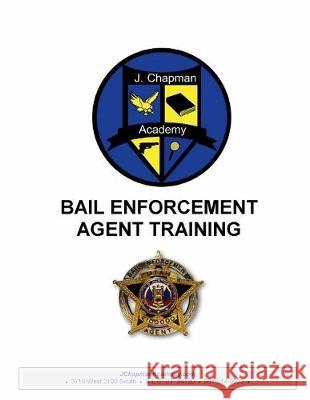 Bail Enforcement Training: for State of Utah Licensing: State of Utah Licensing J. Chapman Academy Joe Chapman 9781502439741 Createspace Independent Publishing Platform - książka