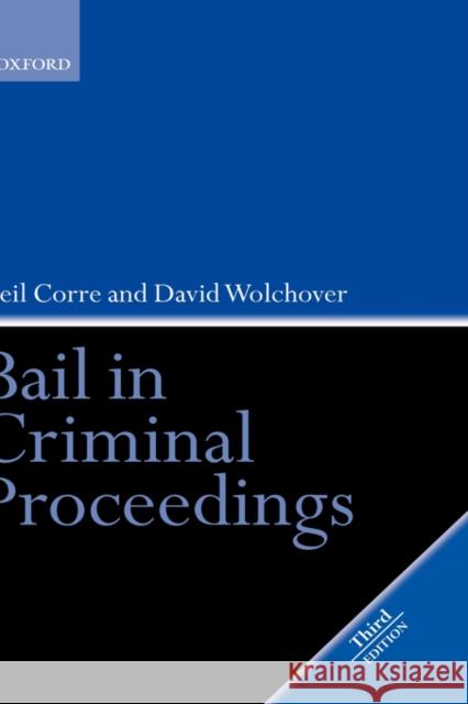 Bail in Criminal Proceedings Neil Corre David Wolchover 9780199264759 Oxford University Press - książka