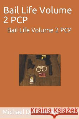 Bail Life Volume 2 PCP: Bail Life Volume 2 PCP Doc Reaves Michael Doc Reaves 9780578216331 Michael Doc Reaves - książka