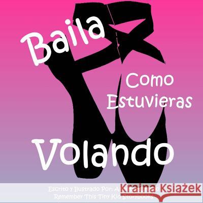 Baila Como Estuvieras Volando Annette Crespo Remember This Tin 9781490480831 Createspace Independent Publishing Platform - książka