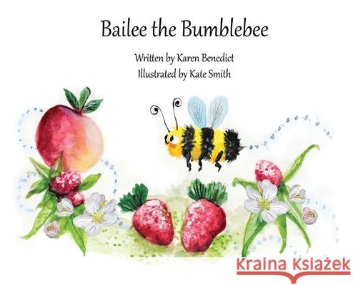 Bailee the Bumblebee Karen Benedict, Kate Smith 9781777694920 Bird House Press - książka