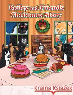 Bailey and Friends Christmas Story C J Cousins 9781524567323 Xlibris - książka