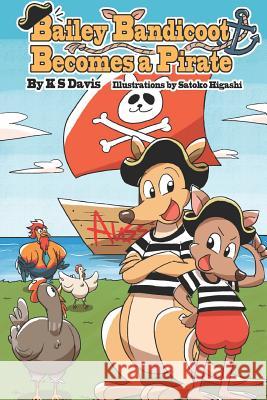 Bailey Bandicoot Becomes a Pirate Satoko Higashi K. S. Davis 9781731025449 Independently Published - książka