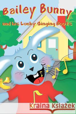 Bailey Bunny and His Lucky Singing Boots Catherine M. Carnabuci 9781475241839 Createspace - książka