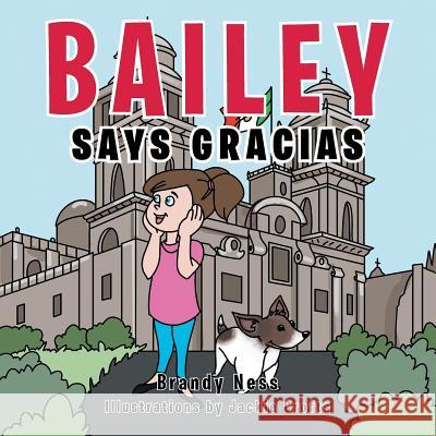 Bailey Says Gracias Brandy Ness 9781491842850 Authorhouse - książka