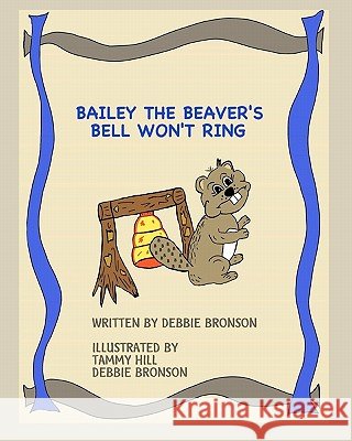 Bailey The Beaver's Bell Won'T Ring Bronson, Debbie 9781438220338 Createspace - książka