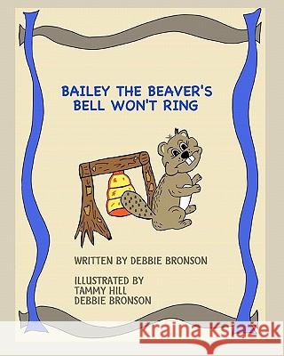 Bailey The Beaver's Bell Won'T Ring Bronson, Debbie 9781438220338 Createspace - książka