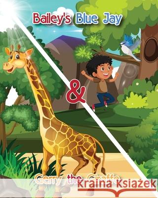 Bailey's Blue Jay and Gerry the Giraffe Mike Gauss, Aiwaz Jilani 9781087951157 IngramSpark - książka