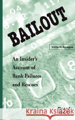 Bailout: An Insider's Account of Bank Failures and Rescues Irvine H. Sprague 9781587980176 Beard Books - książka