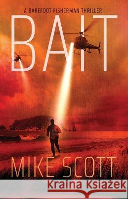 Bait: A Barefoot Fisherman Thriller Mike Scott 9780473670160 Seathrough Publishing - książka