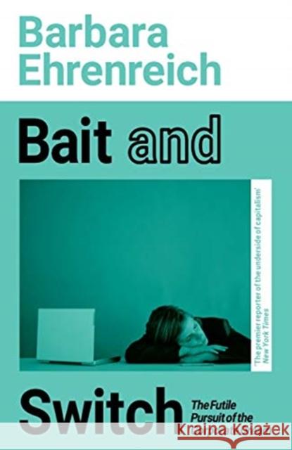 Bait And Switch: The Futile Pursuit of the Corporate Dream Barbara (Y) Ehrenreich 9781783787524 Granta Books - książka