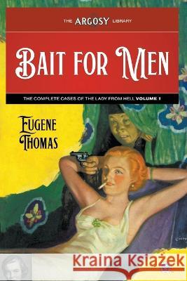 Bait for Men: The Complete Cases of The Lady From Hell, Volume 1 Eugene Thomas Lejaren Hiller Joseph a. Farren 9781618276803 Popular Publications - książka
