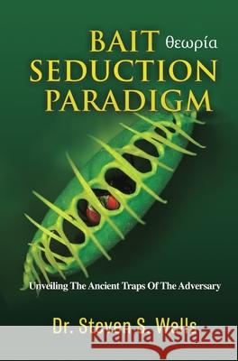 Bait Seduction Paradigm Dr Steven S Wells 9781545664940 Xulon Press - książka